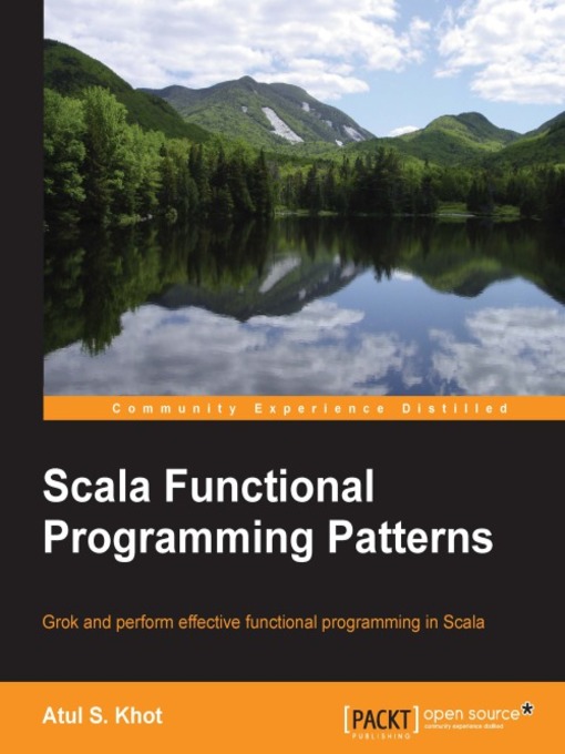 Title details for Scala Functional Programming Patterns by Atul S. Khot - Available